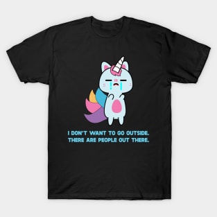 Unicorn Cat I Don't Want To Go Outside There Are People Outside T-Shirt